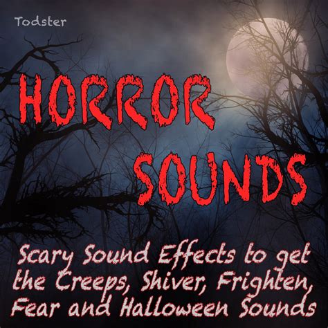 Sounds for horror, creepy sounds