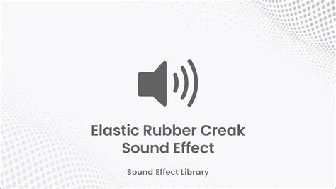 Elastic rubber creak - sound effect